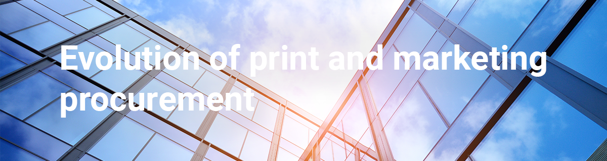 Evolut7ion of print and marketing procurement 